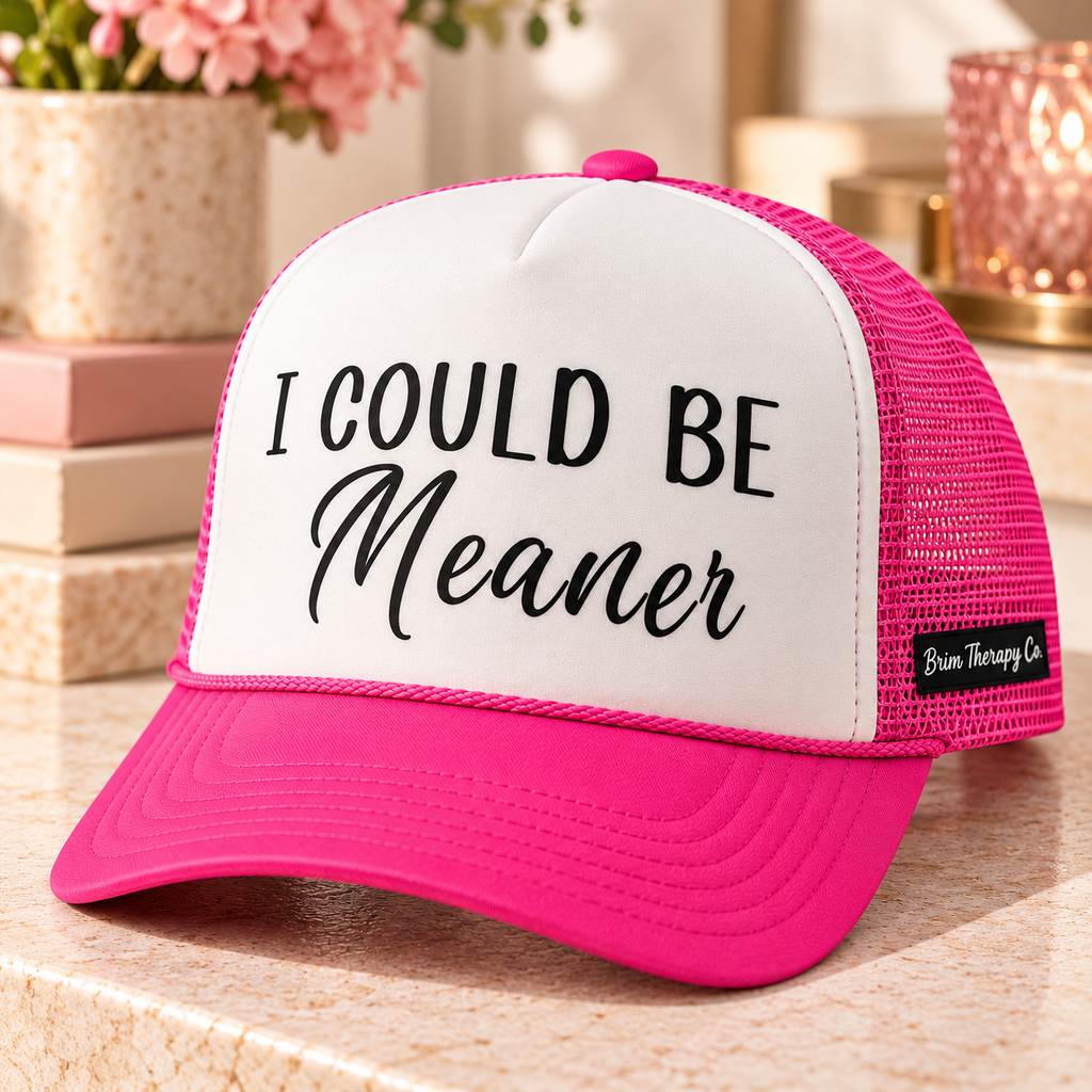 I Could Be Meaner Trucker Hat