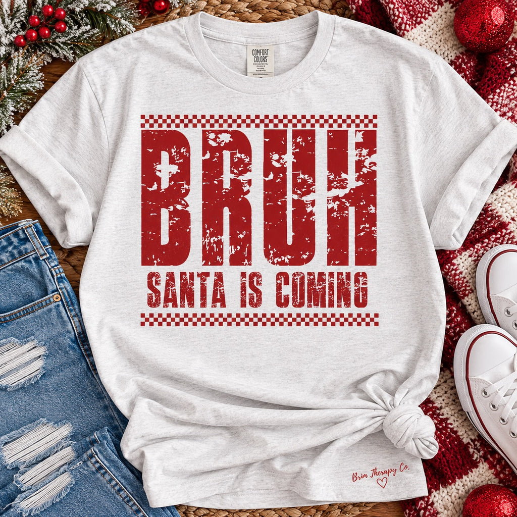 Bruh Santa is Coming Christmas Graphic Tee