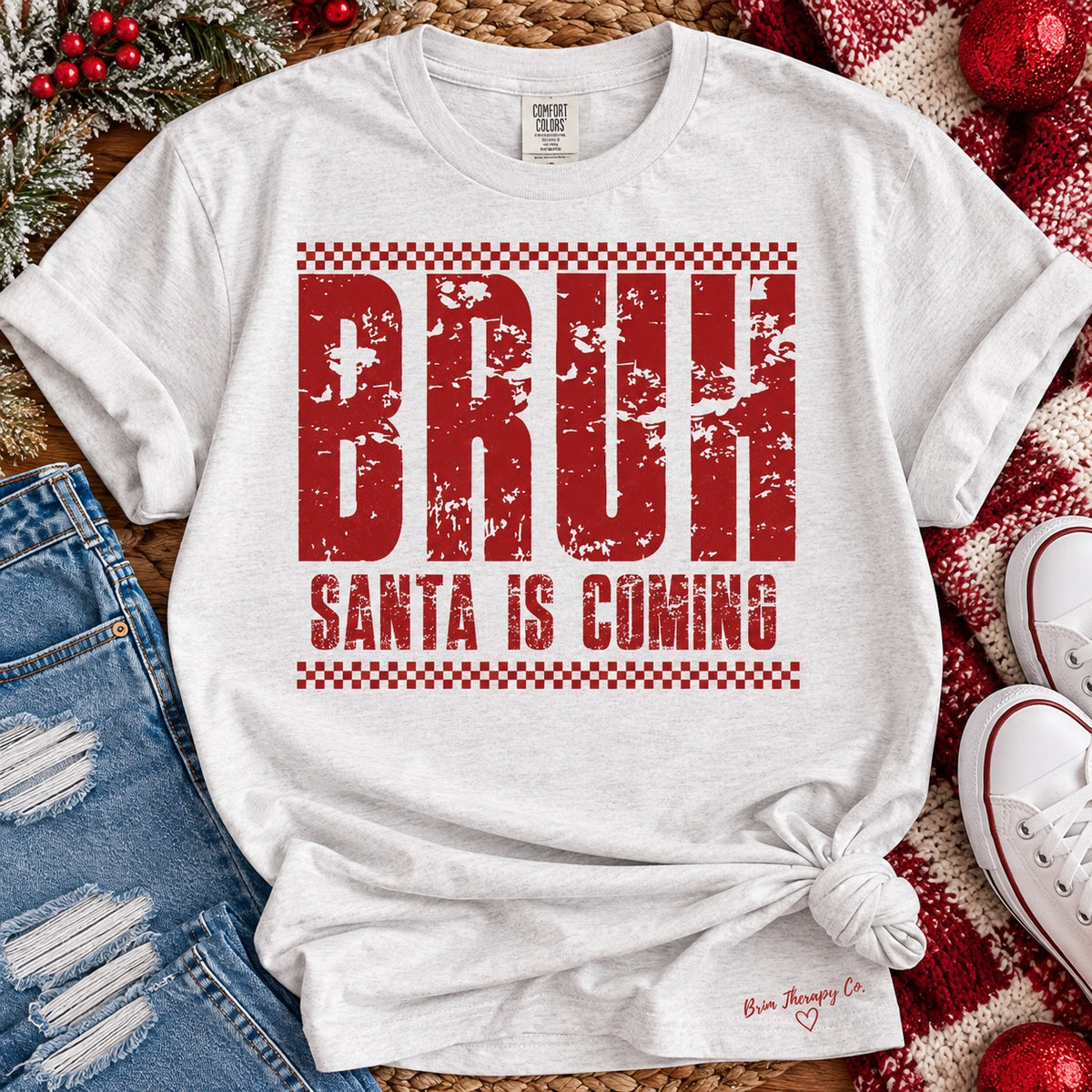 Bruh Santa is Coming Christmas Graphic Tee