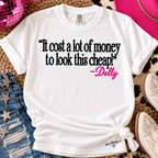 It Cost a Lot of Money to Look This Cheap Dolly Parton Graphic Tee