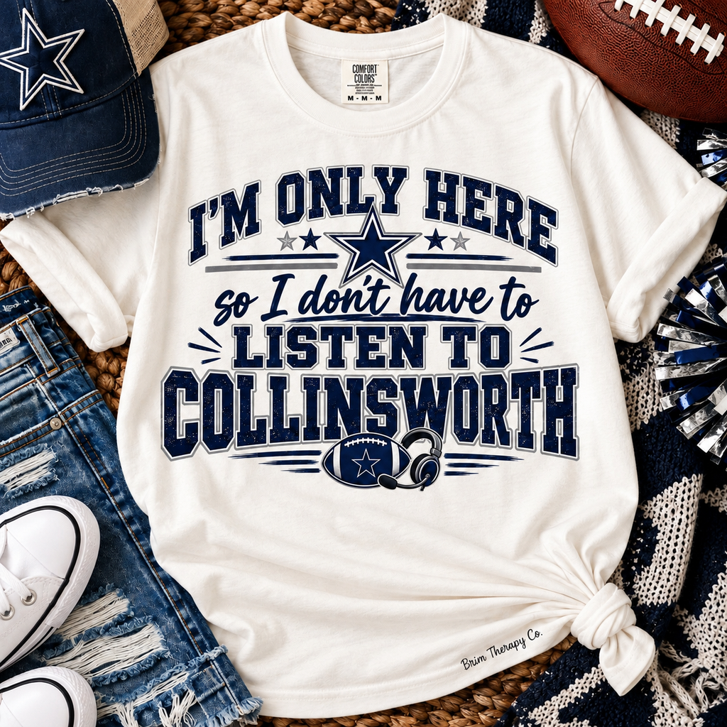 I'm Only Here So I Dont Have to Listen to Collinsworth Graphic Tee