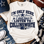 I'm Only Here So I Dont Have to Listen to Collinsworth Graphic Tee