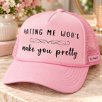 Hating Me Won’t Make You Pretty Trucker Hat