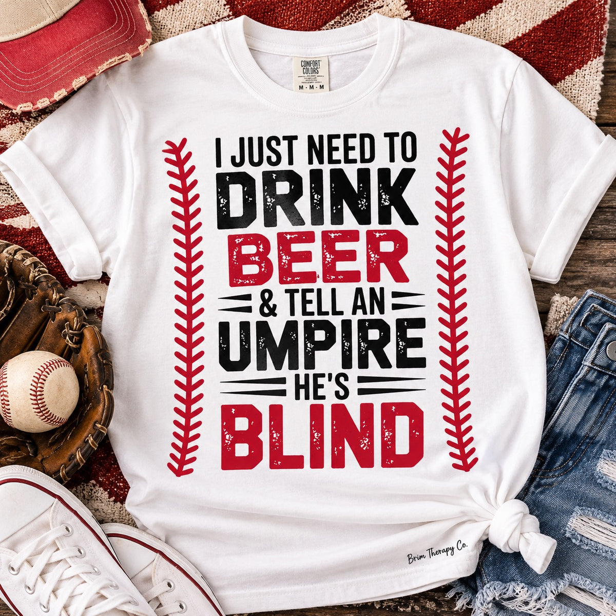 Drink Beer and Tell an Umpire He’s Blind Graphic Tee
