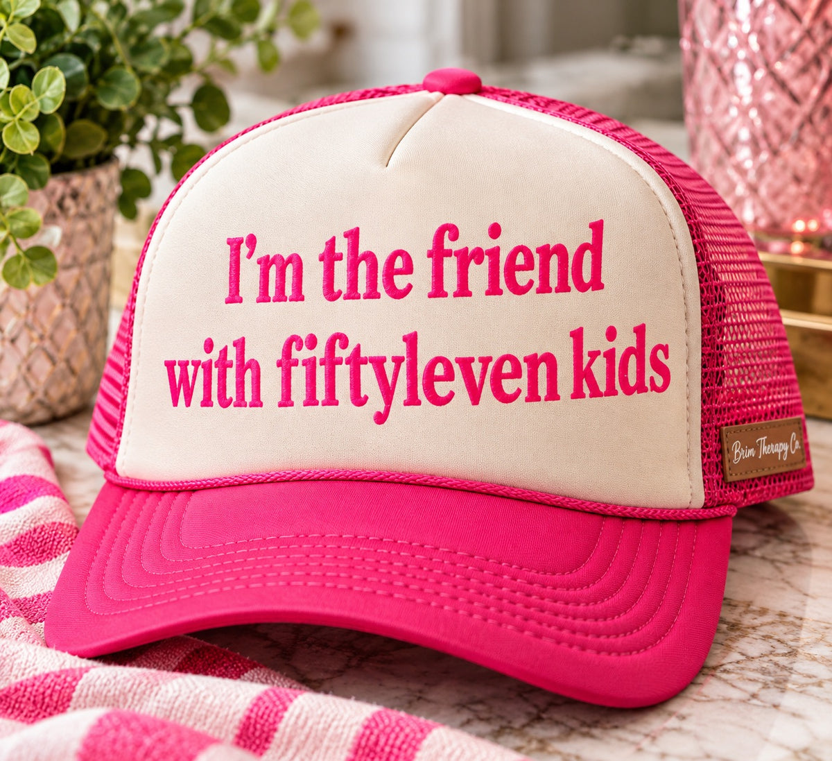 I’m The Friend With Fifty-Eleven Kids Trucker Hat