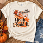 Yeah I Said It Pumpkin Spice Graphic Tee