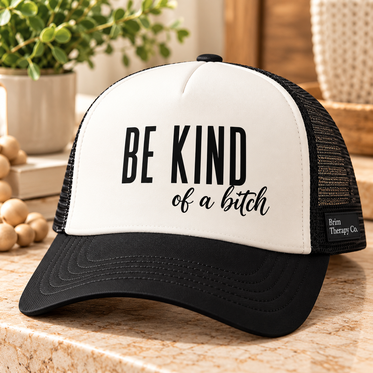 Be kind of a b*tch hat