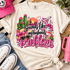 Sounds Like My Husbands Problem Graphic Tee