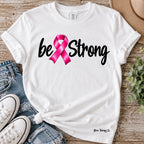 Be Strong Breast Cancer Awareness Graphic Tee