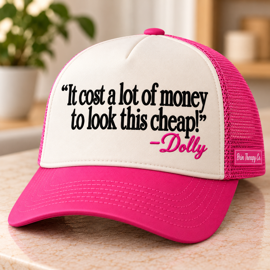 It Costs a Lot of Money to Look This Cheap Dolly Parton Trucker Hat