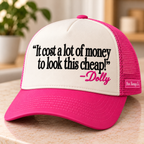 It Costs a Lot of Money to Look This Cheap Dolly Parton Trucker Hat