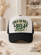 SPFB1309: Cold as Hell, Loud as Shi* Packers Trucker Hat