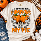 If You Like My Pumpkins You Should See My Pie Funny Halloween Graphic Tee