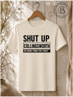 SPFB1249: Shut up Collingsworth Comfort Tee